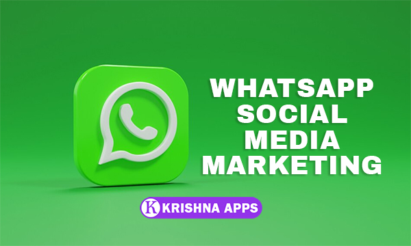 WhatsApp Social Media Marketing By - Krishna Apps